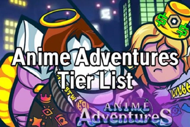 ANIME ADVENTURES TIER LIST: LATEST UPDATES DEC’23